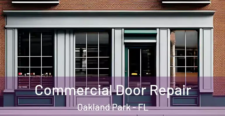  Commercial Door Repair Oakland Park - FL