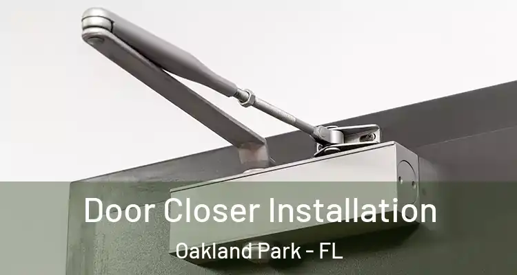 Door Closer Installation Oakland Park - FL