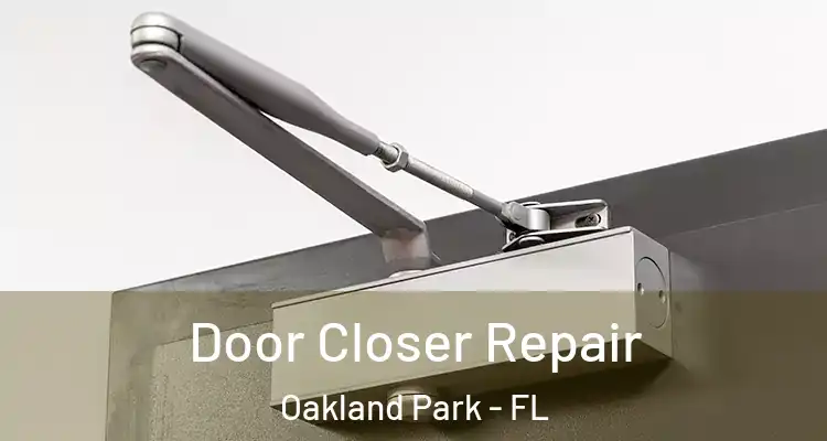  Door Closer Repair Oakland Park - FL