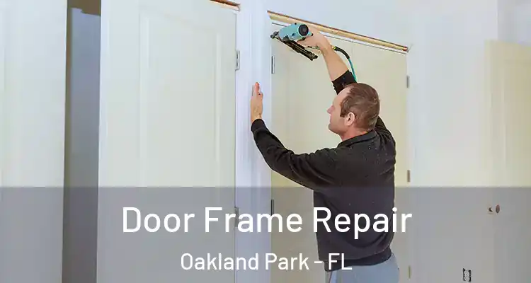  Door Frame Repair Oakland Park - FL