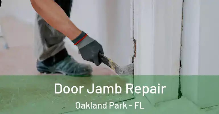  Door Jamb Repair Oakland Park - FL