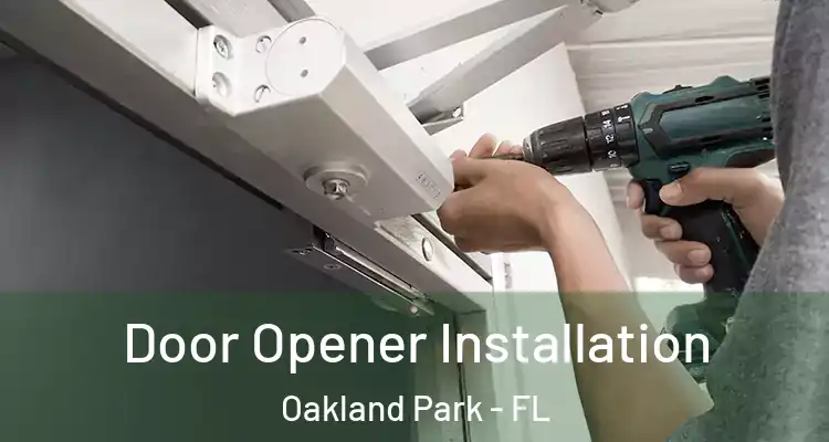  Door Opener Installation Oakland Park - FL