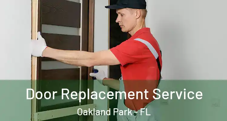  Door Replacement Service Oakland Park - FL