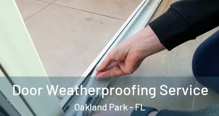  Door Weatherproofing Service Oakland Park - FL