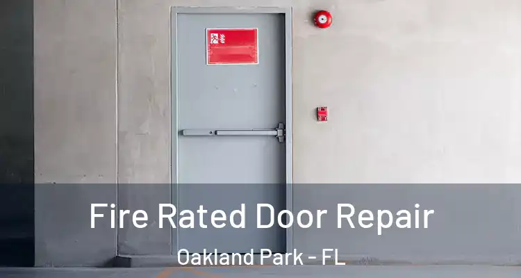  Fire Rated Door Repair Oakland Park - FL