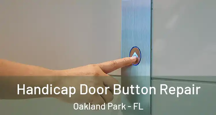  Handicap Door Button Repair Oakland Park - FL