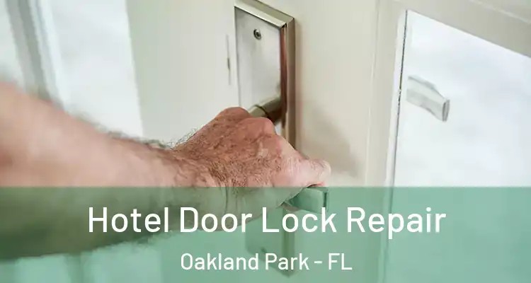  Hotel Door Lock Repair Oakland Park - FL