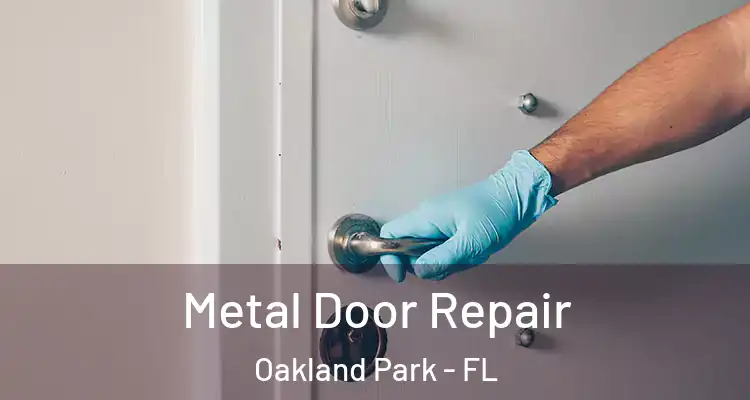  Metal Door Repair Oakland Park - FL