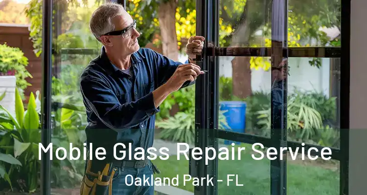  Mobile Glass Repair Service Oakland Park - FL