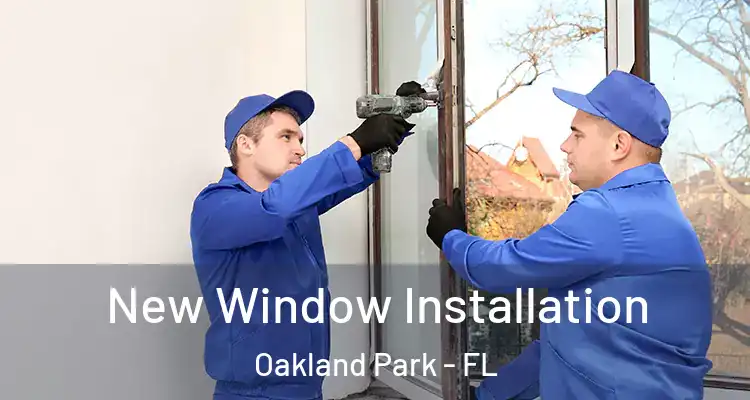  New Window Installation Oakland Park - FL