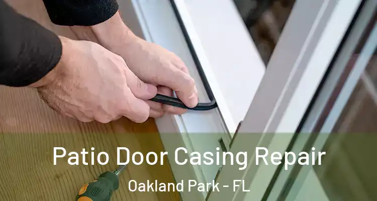  Patio Door Casing Repair Oakland Park - FL