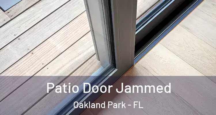  Patio Door Jammed Oakland Park - FL