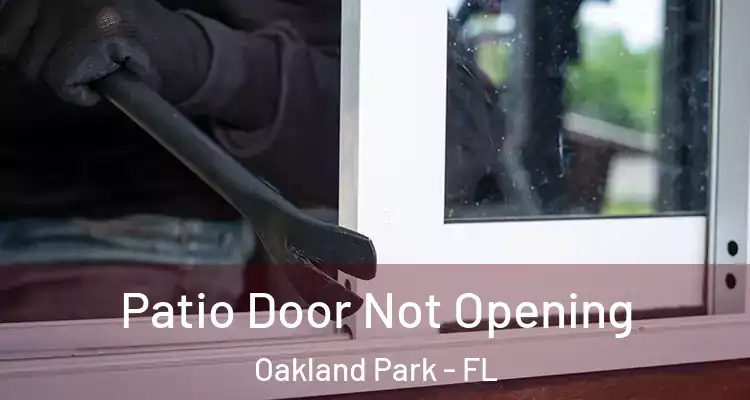  Patio Door Not Opening Oakland Park - FL