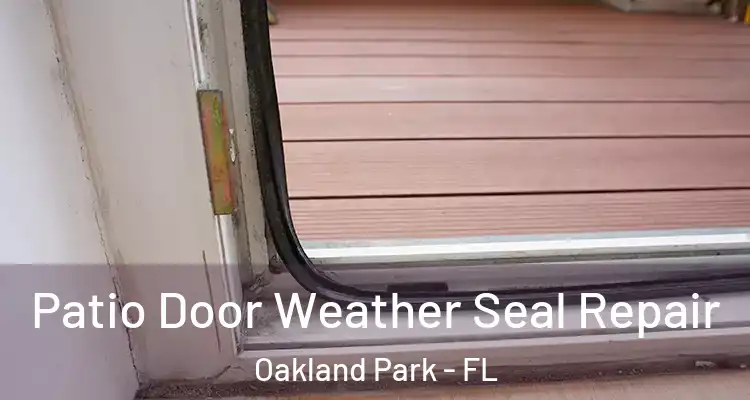  Patio Door Weather Seal Repair Oakland Park - FL