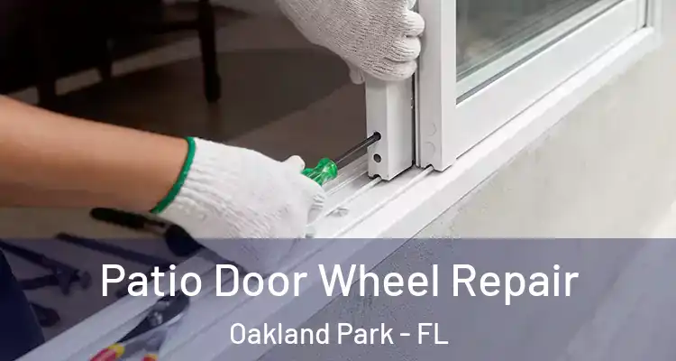 Patio Door Wheel Repair Oakland Park - FL