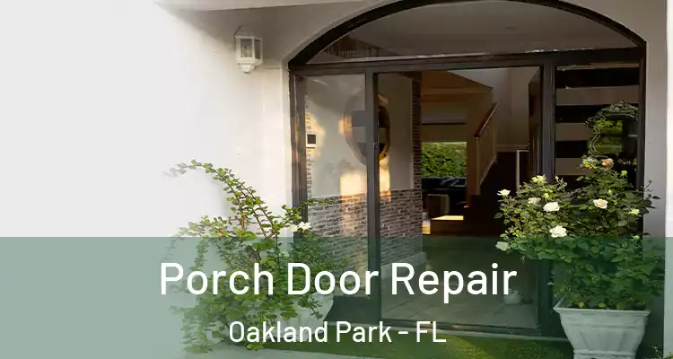  Porch Door Repair Oakland Park - FL