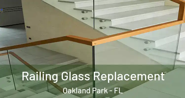  Railing Glass Replacement Oakland Park - FL