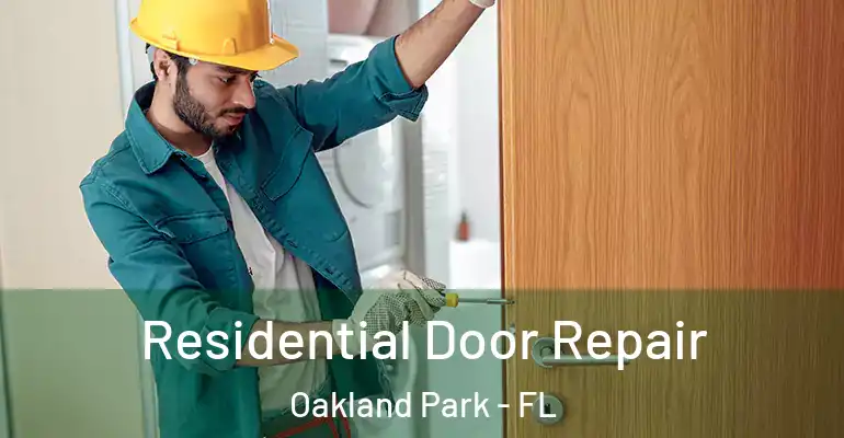  Residential Door Repair Oakland Park - FL