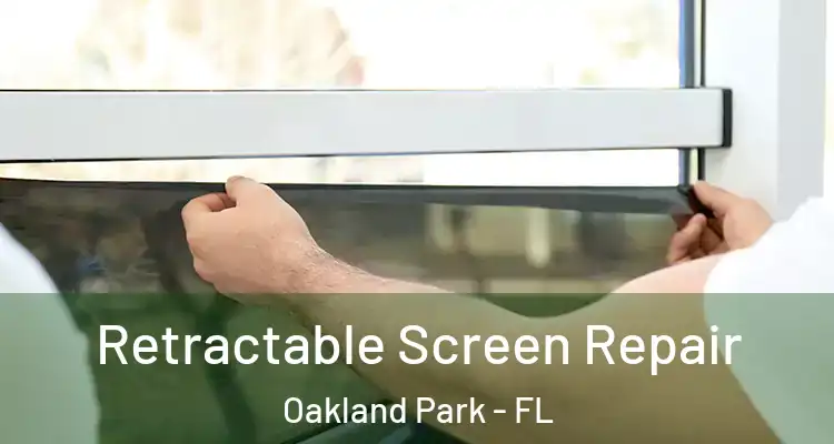  Retractable Screen Repair Oakland Park - FL