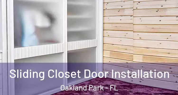  Sliding Closet Door Installation Oakland Park - FL