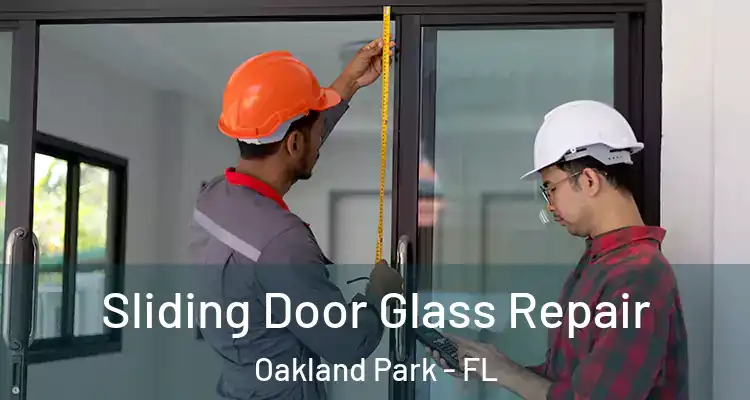  Sliding Door Glass Repair Oakland Park - FL