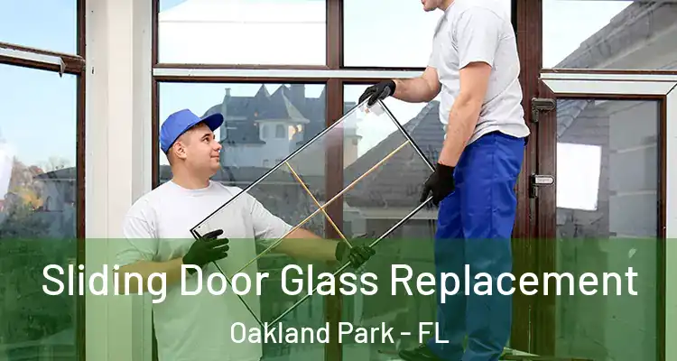  Sliding Door Glass Replacement Oakland Park - FL
