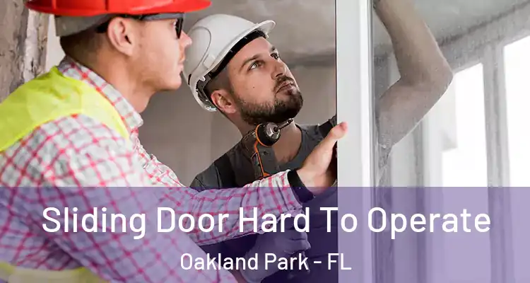  Sliding Door Hard To Operate Oakland Park - FL
