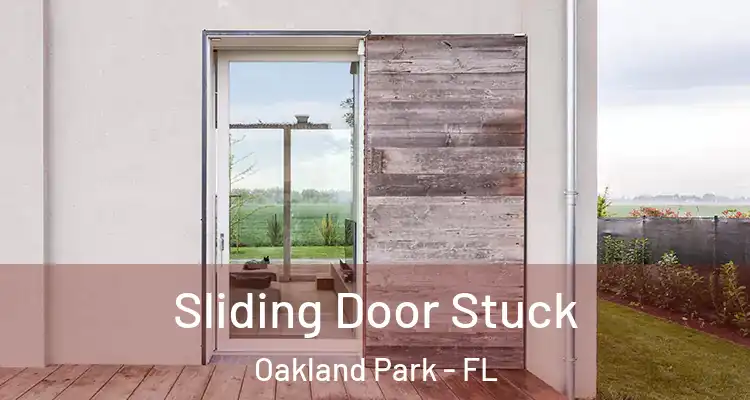  Sliding Door Stuck Oakland Park - FL