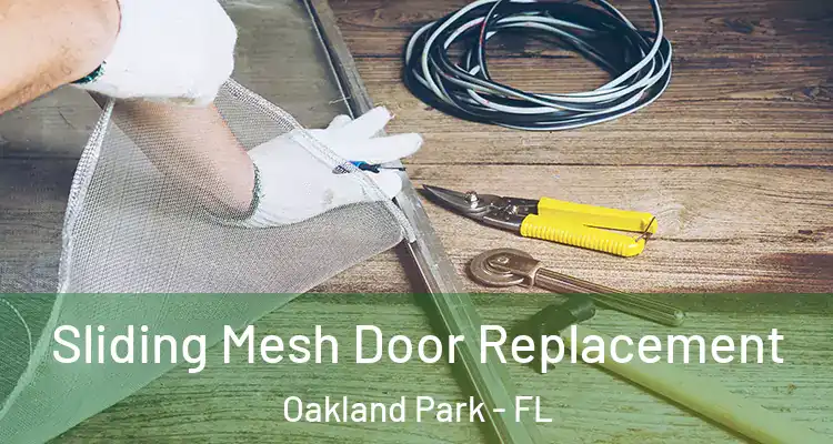 Sliding Mesh Door Replacement Oakland Park - FL