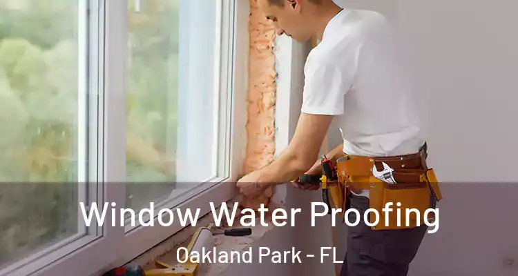  Window Water Proofing Oakland Park - FL